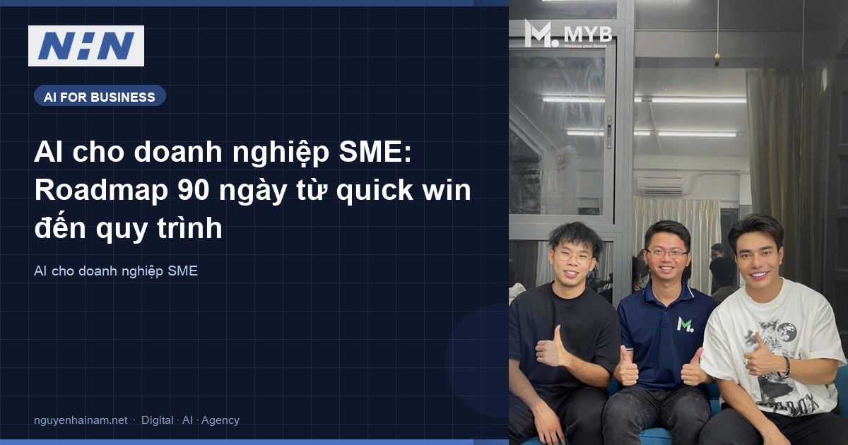 AI cho doanh nghiệp SME: Roadmap 90 ngày từ quick win đến quy trình
