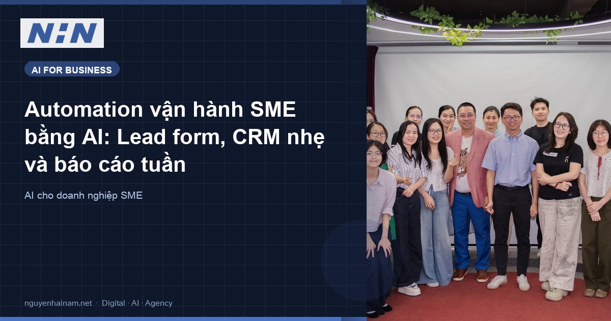 Automation vận hành SME bằng AI: Lead form, CRM nhẹ và báo cáo tuần