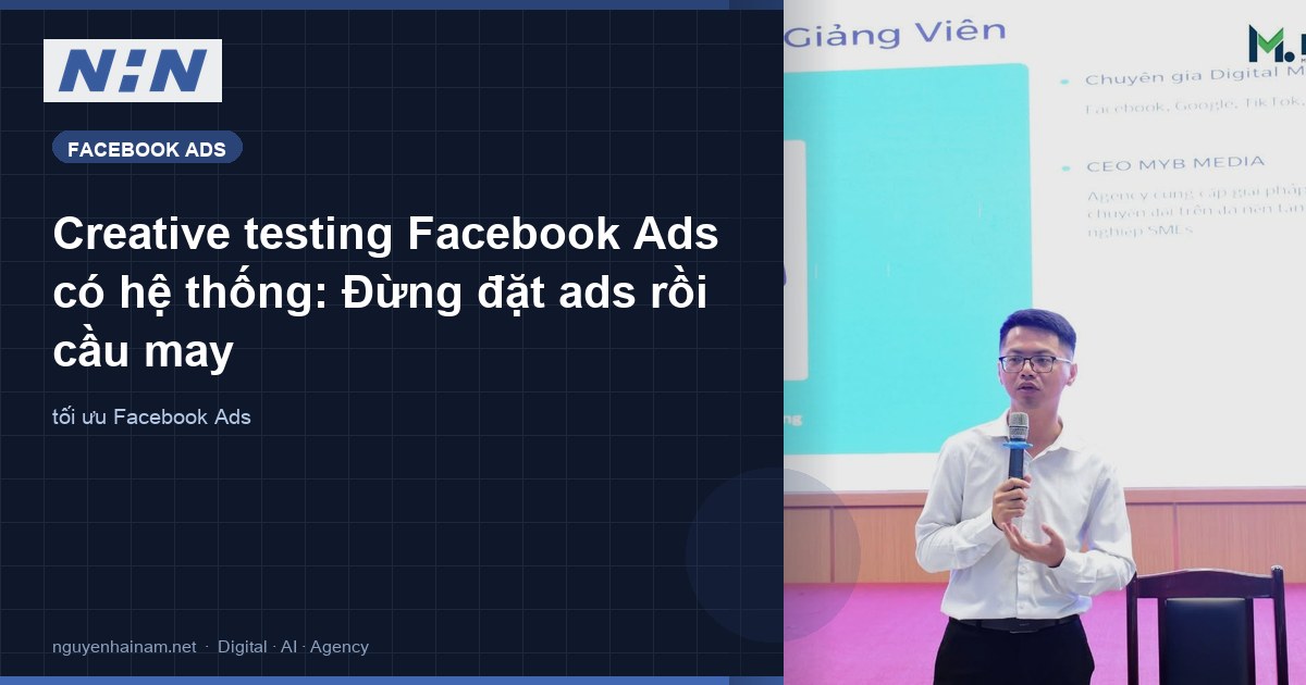 Creative testing Facebook Ads có hệ thống: Đừng đặt ads rồi cầu may
