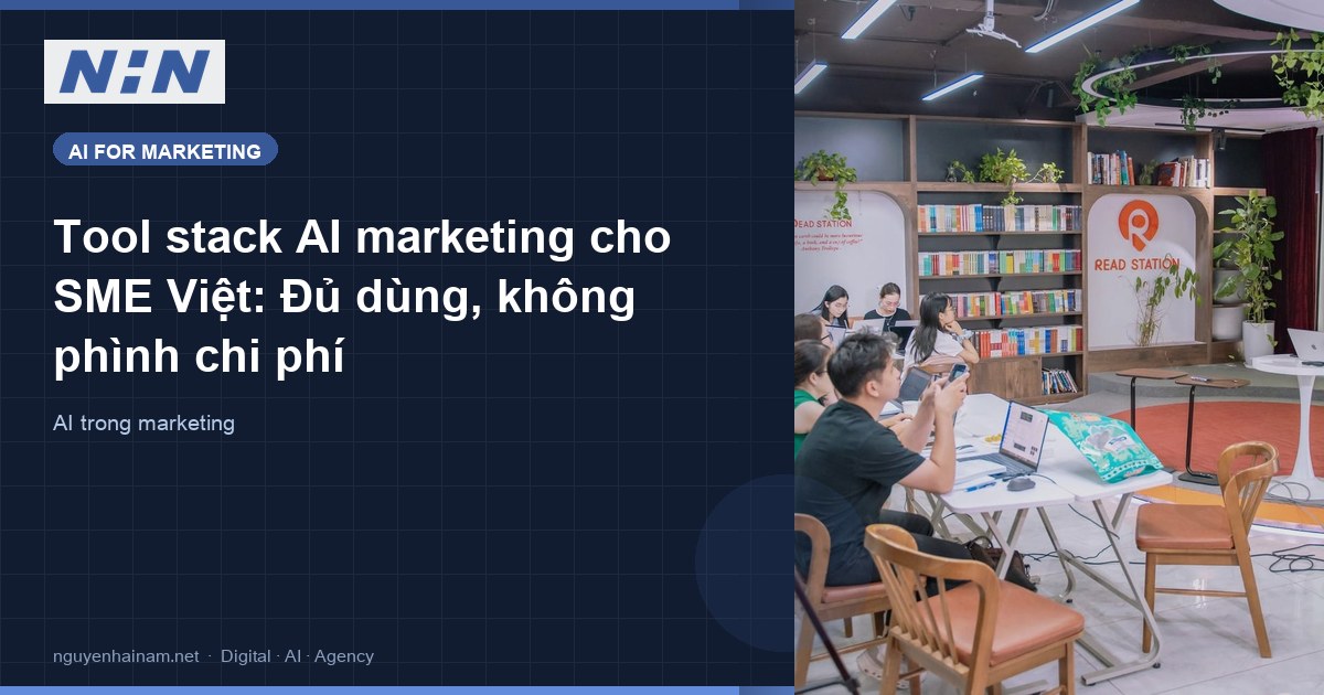 Tool stack AI marketing cho SME Việt: Đủ dùng, không phình chi phí