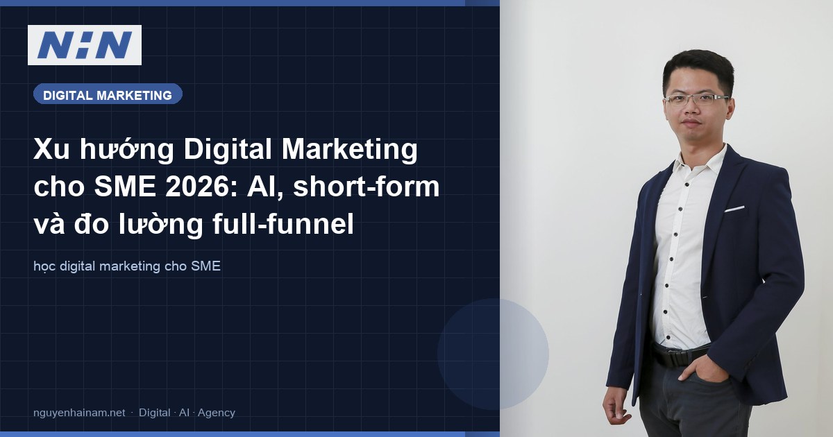 Xu hướng Digital Marketing cho SME 2026: AI, short-form và đo lường full-funnel